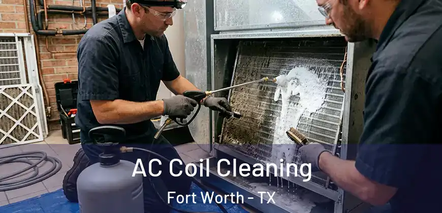  AC Coil Cleaning Fort Worth - TX