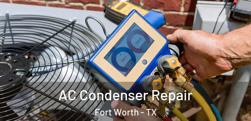  AC Condenser Repair Fort Worth - TX