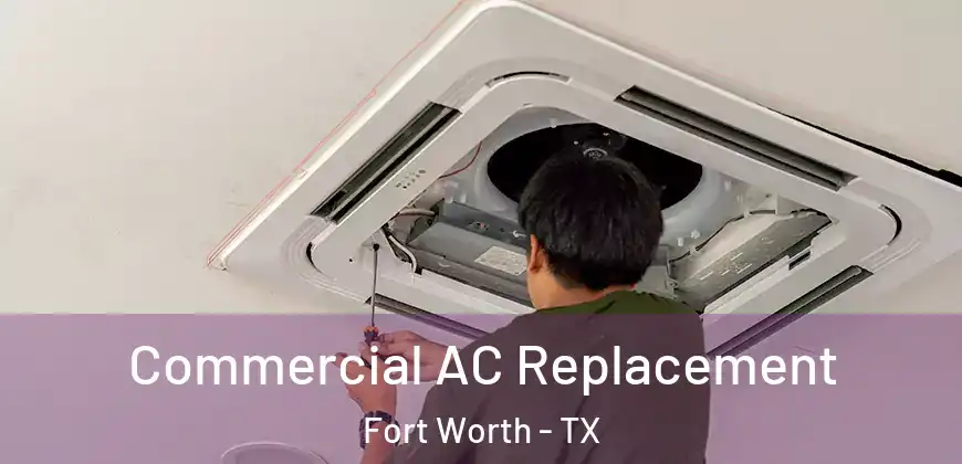  Commercial AC Replacement Fort Worth - TX