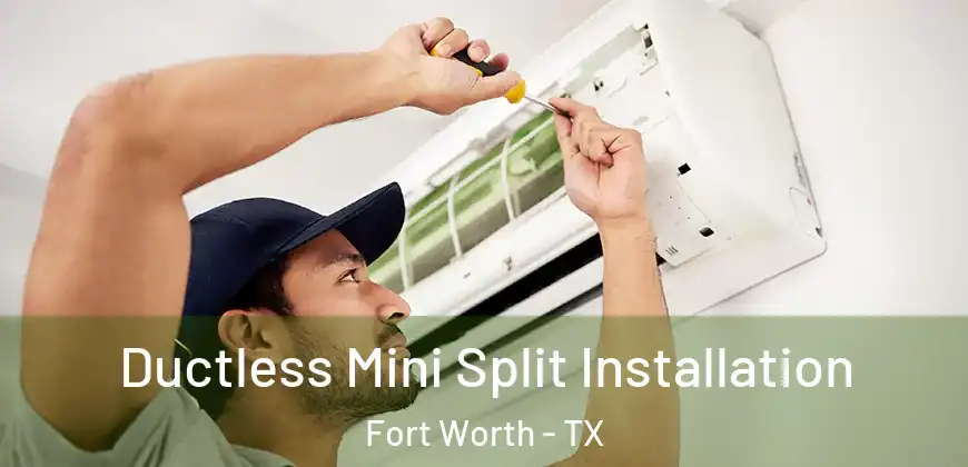  Ductless Mini Split Installation Fort Worth - TX