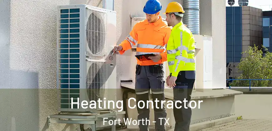  Heating Contractor Fort Worth - TX