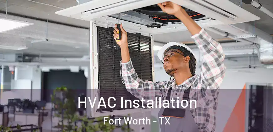  HVAC Installation Fort Worth - TX