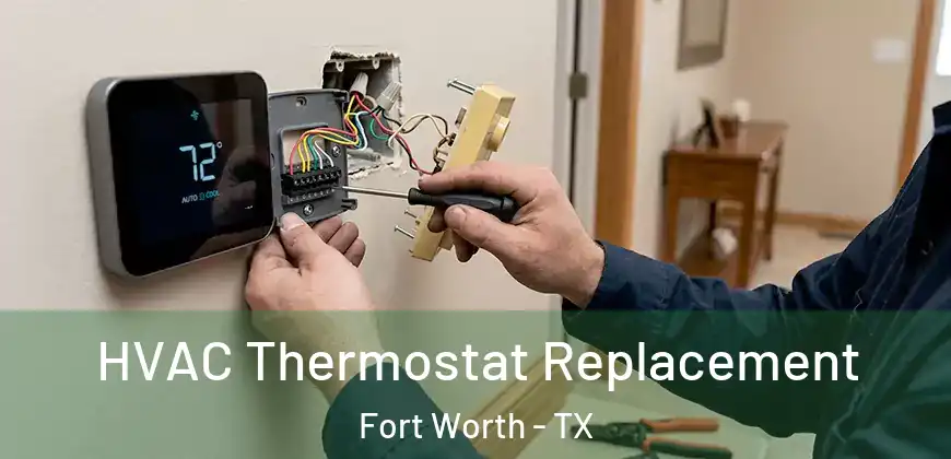  HVAC Thermostat Replacement Fort Worth - TX