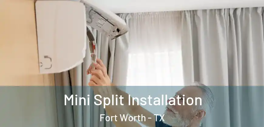  Mini Split Installation Fort Worth - TX